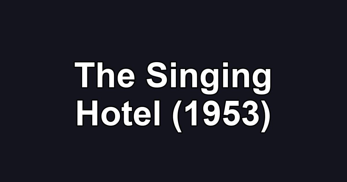 The Singing Hotel (1953)