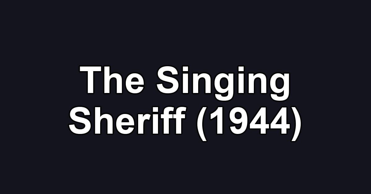 The Singing Sheriff (1944)
