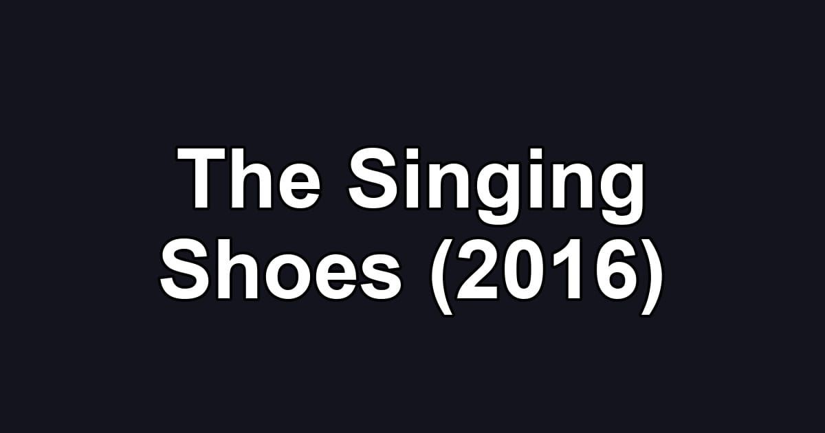 The Singing Shoes (2016)