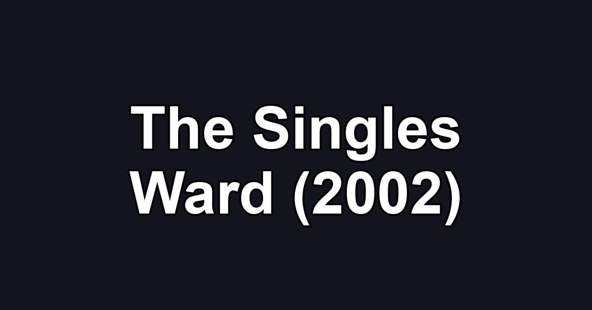 The Singles Ward (2002)