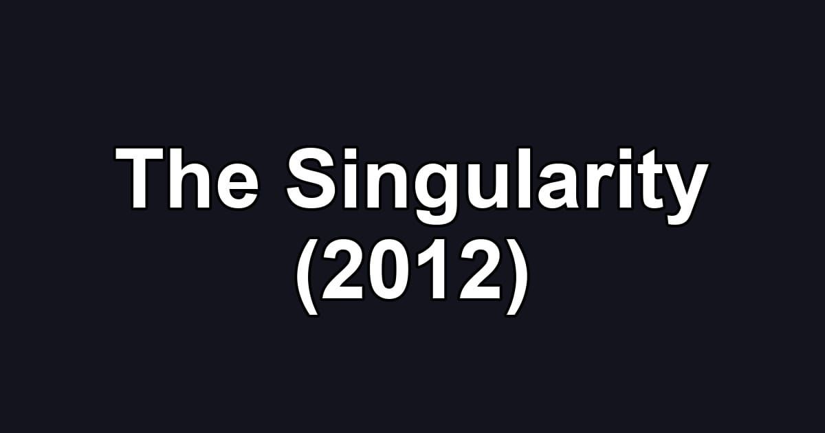 The Singularity (2012)