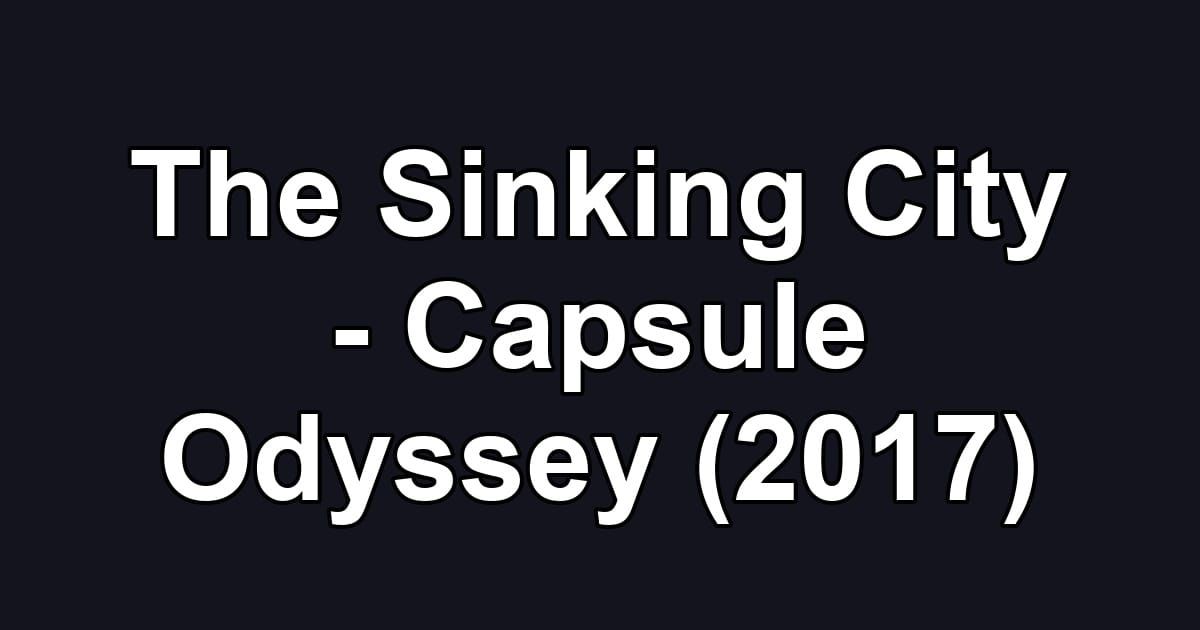The Sinking City - Capsule Odyssey (2017)