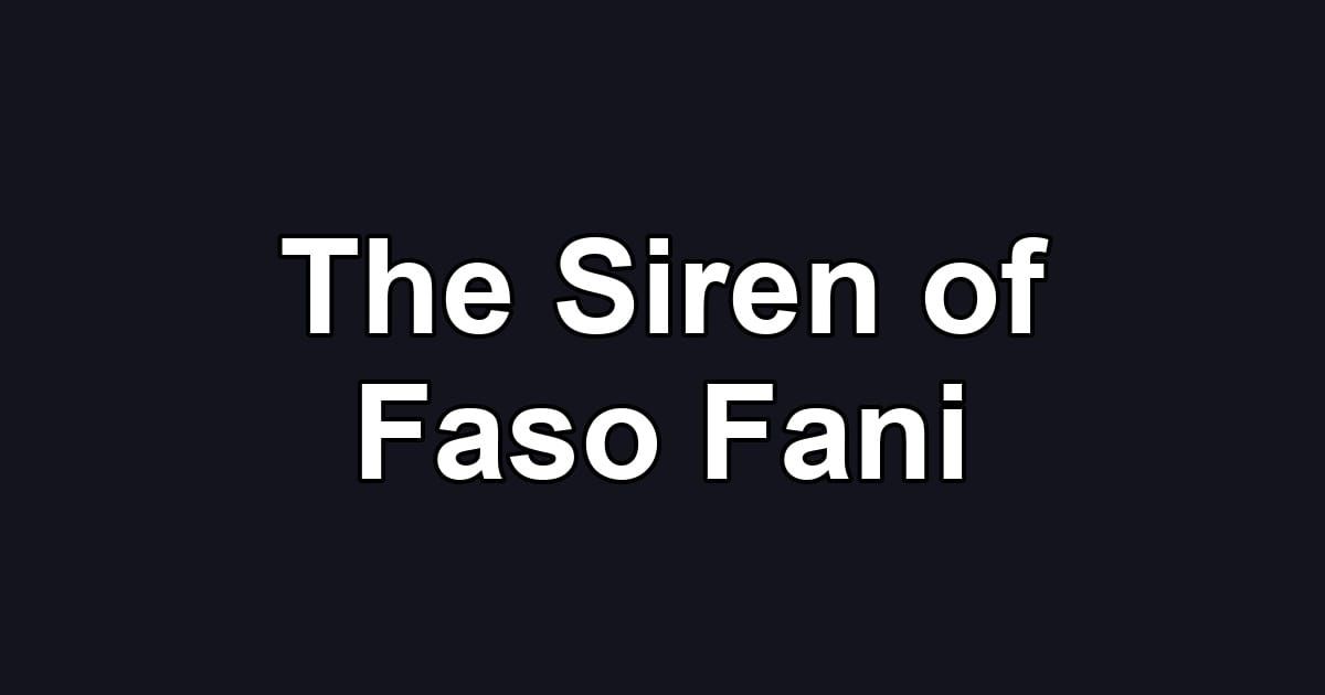 The Siren of Faso Fani