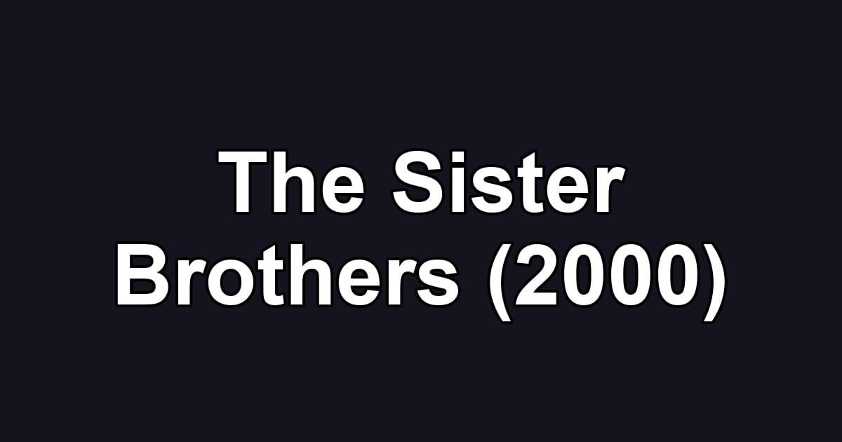 The Sister Brothers (2000)
