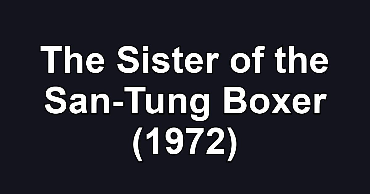 The Sister of the San-Tung Boxer (1972)