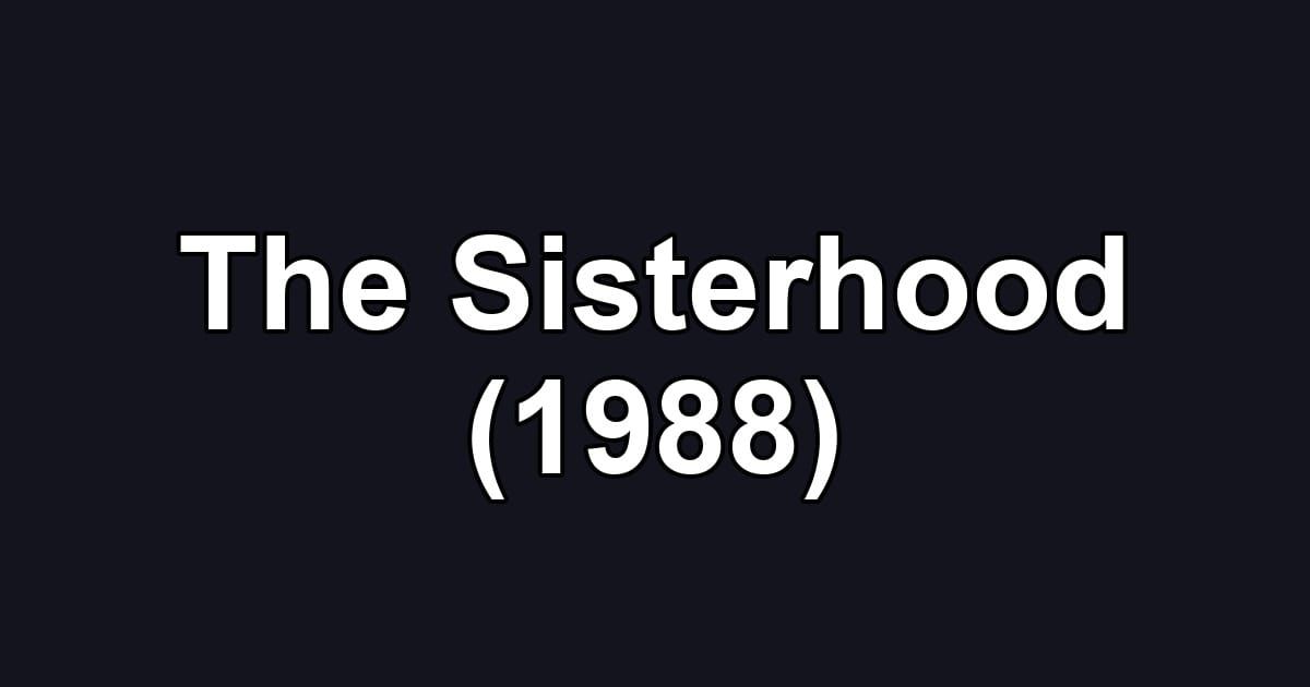 The Sisterhood (1988)