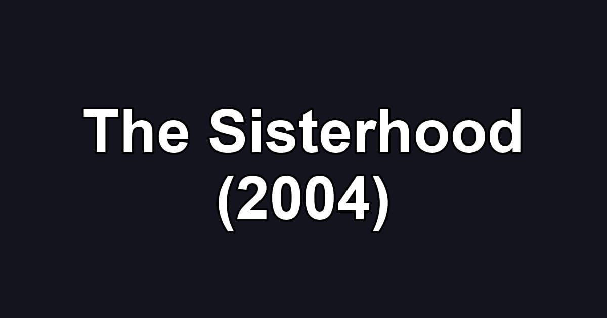 The Sisterhood (2004)
