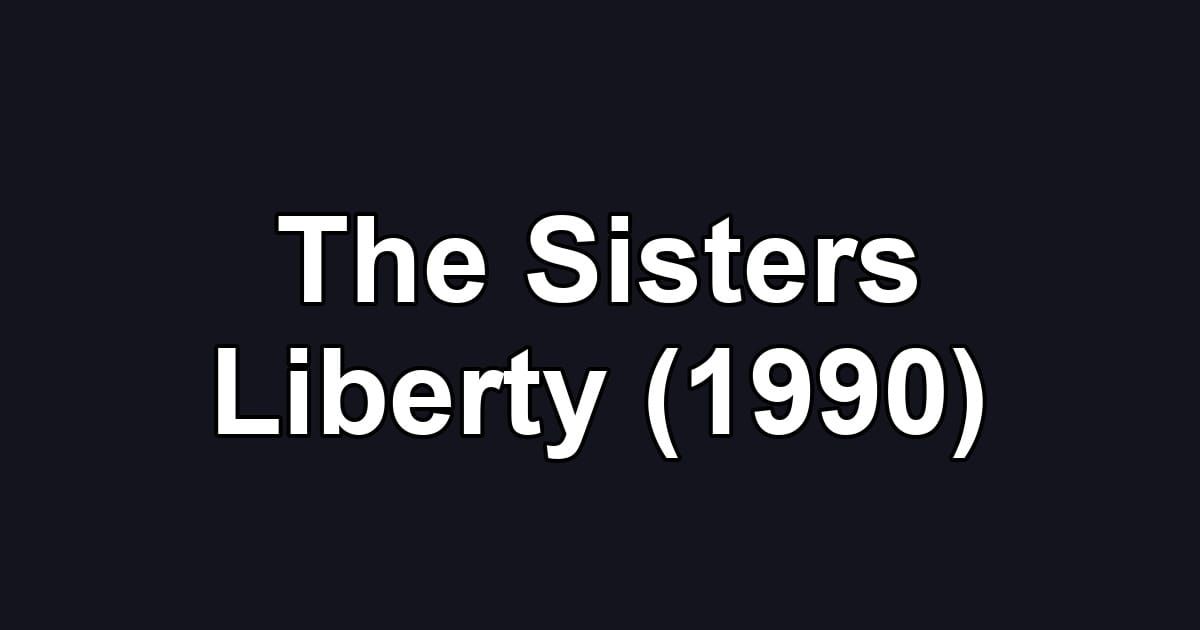 The Sisters Liberty (1990)