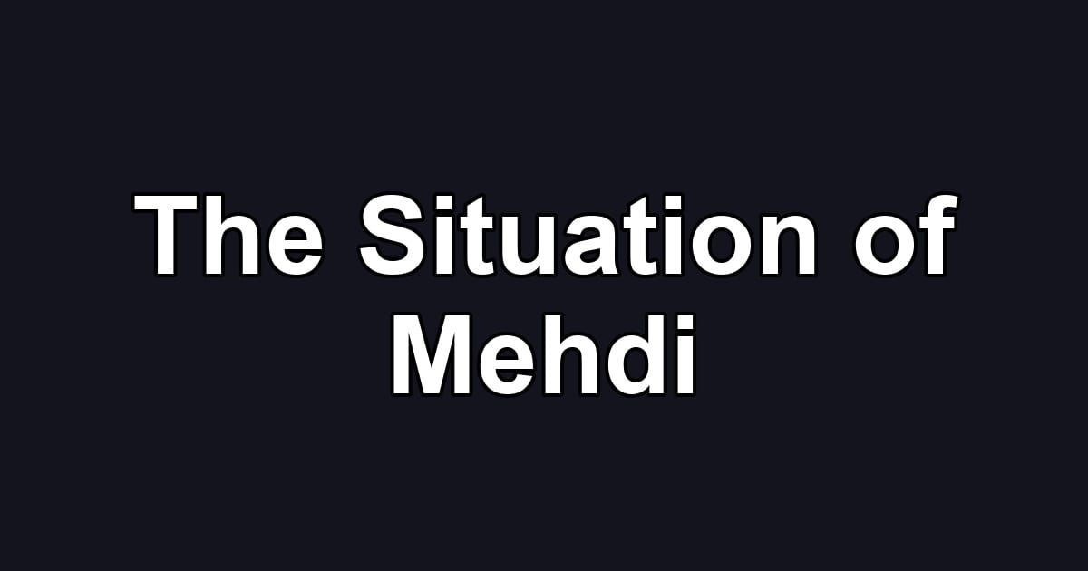 The Situation of Mehdi
