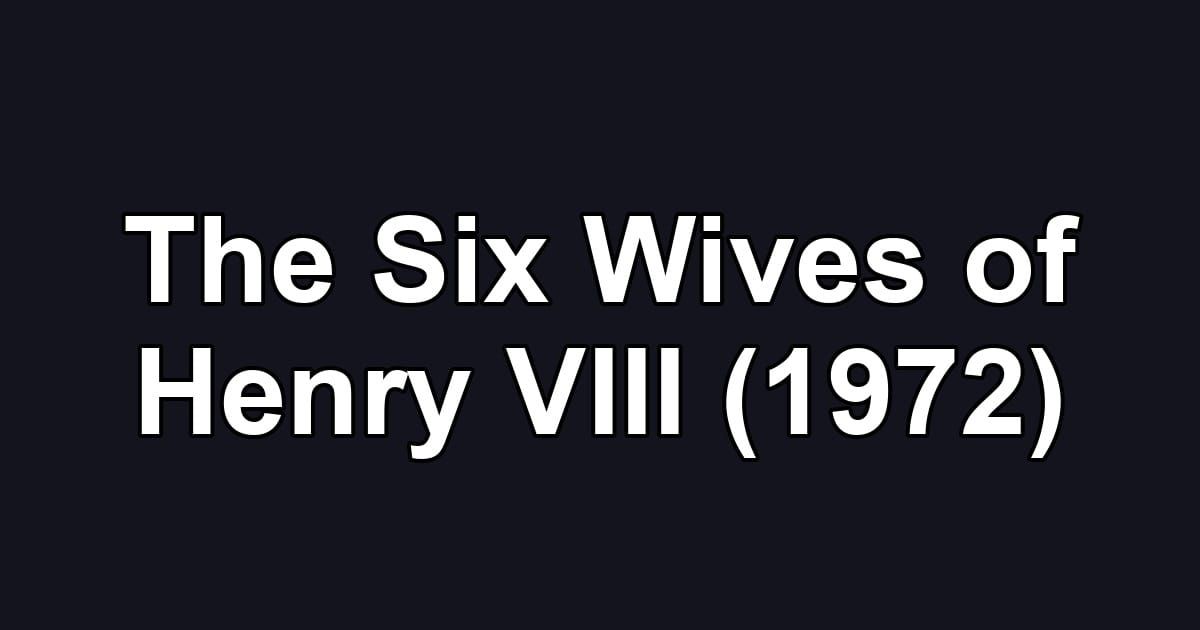 The Six Wives of Henry VIII (1972)