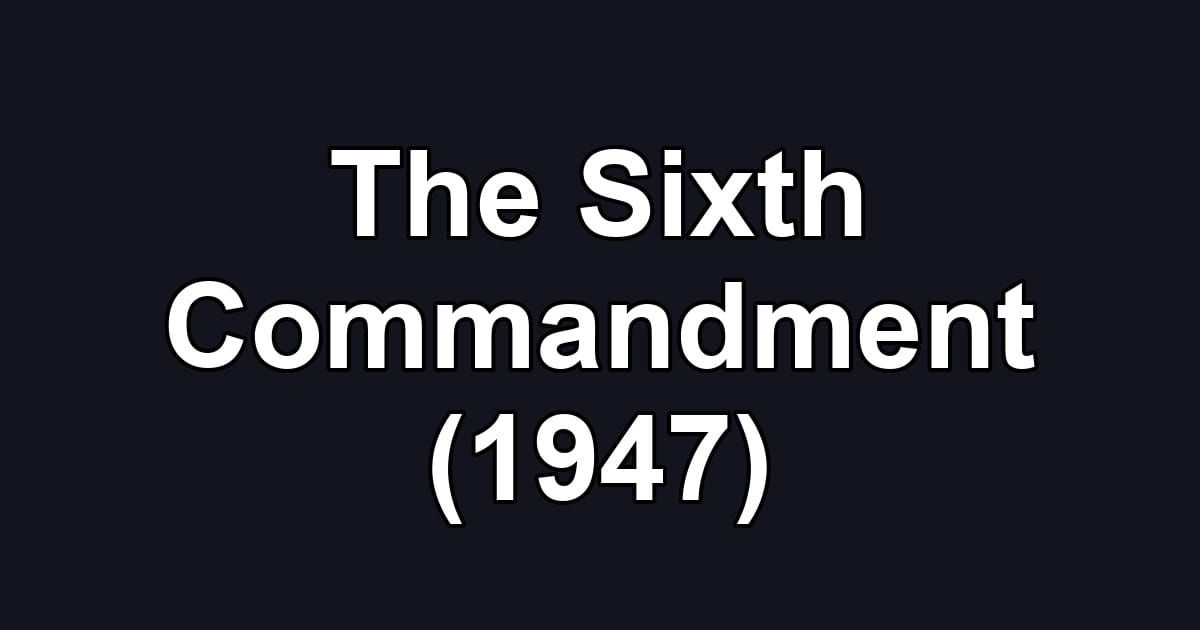 The Sixth Commandment (1947)