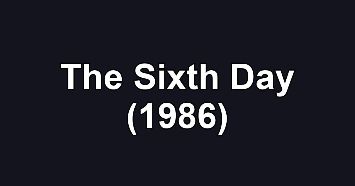 The Sixth Day (1986)