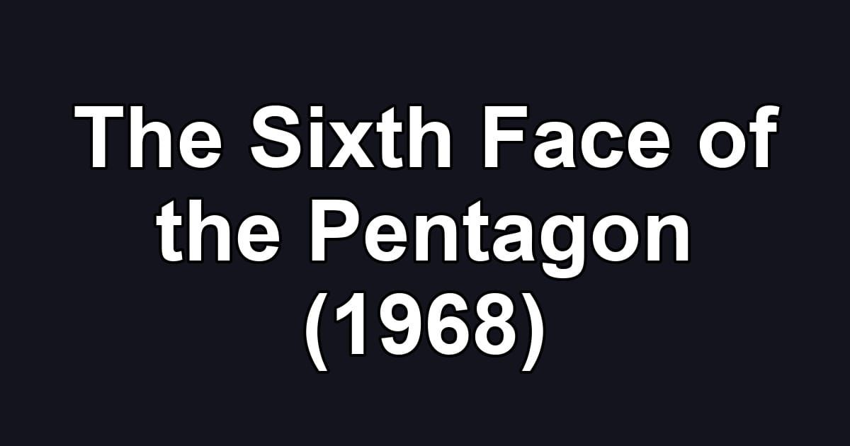 The Sixth Face of the Pentagon (1968)