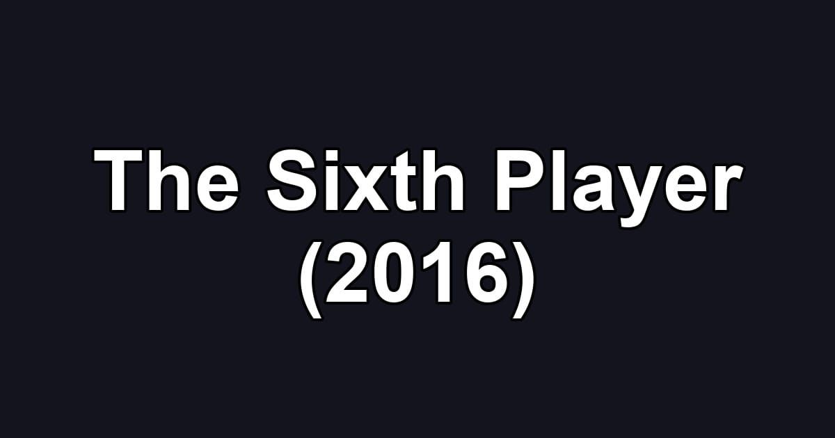 The Sixth Player (2016)