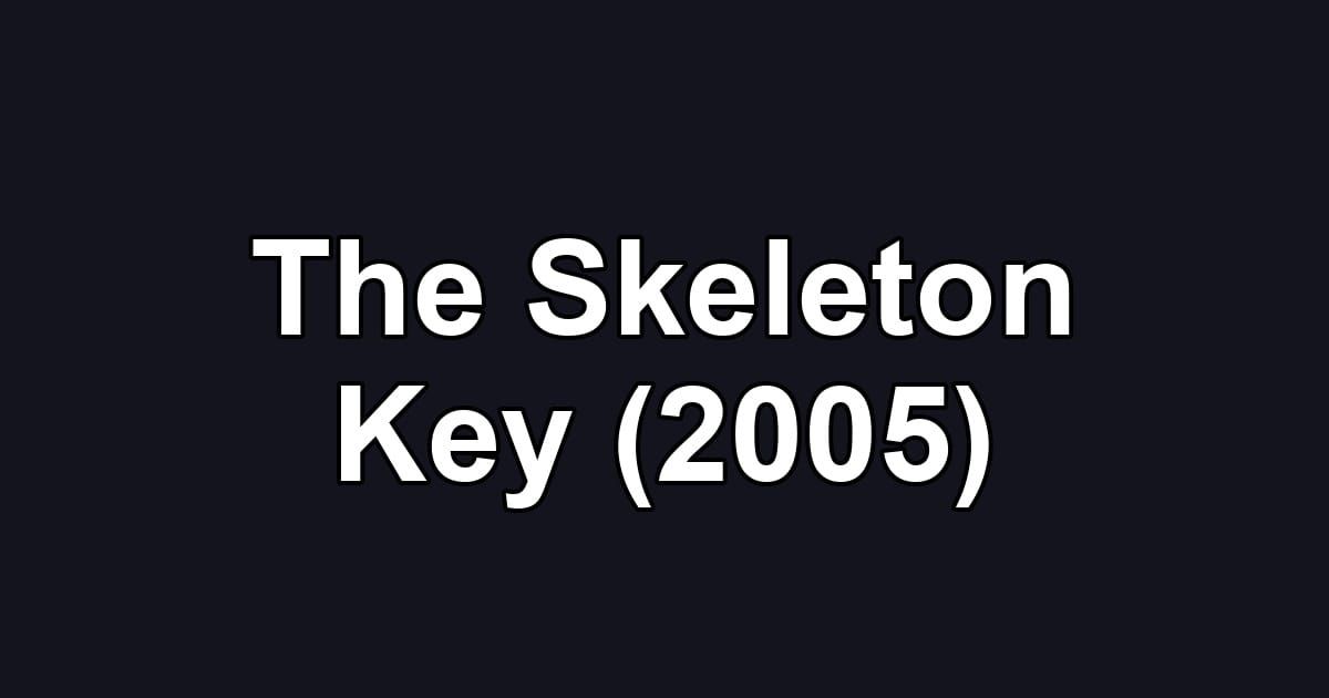 The Skeleton Key (2005)