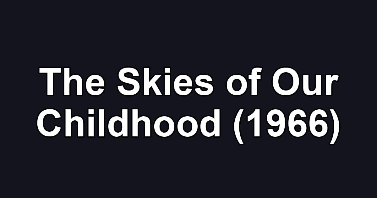 The Skies of Our Childhood (1966)