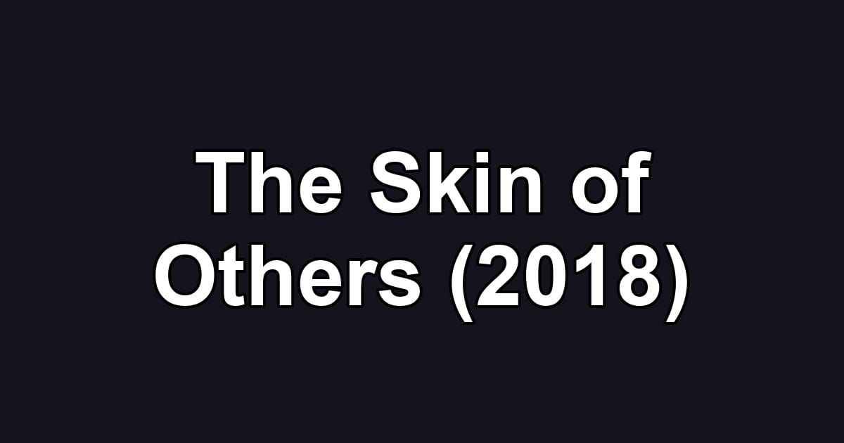 The Skin of Others (2018)