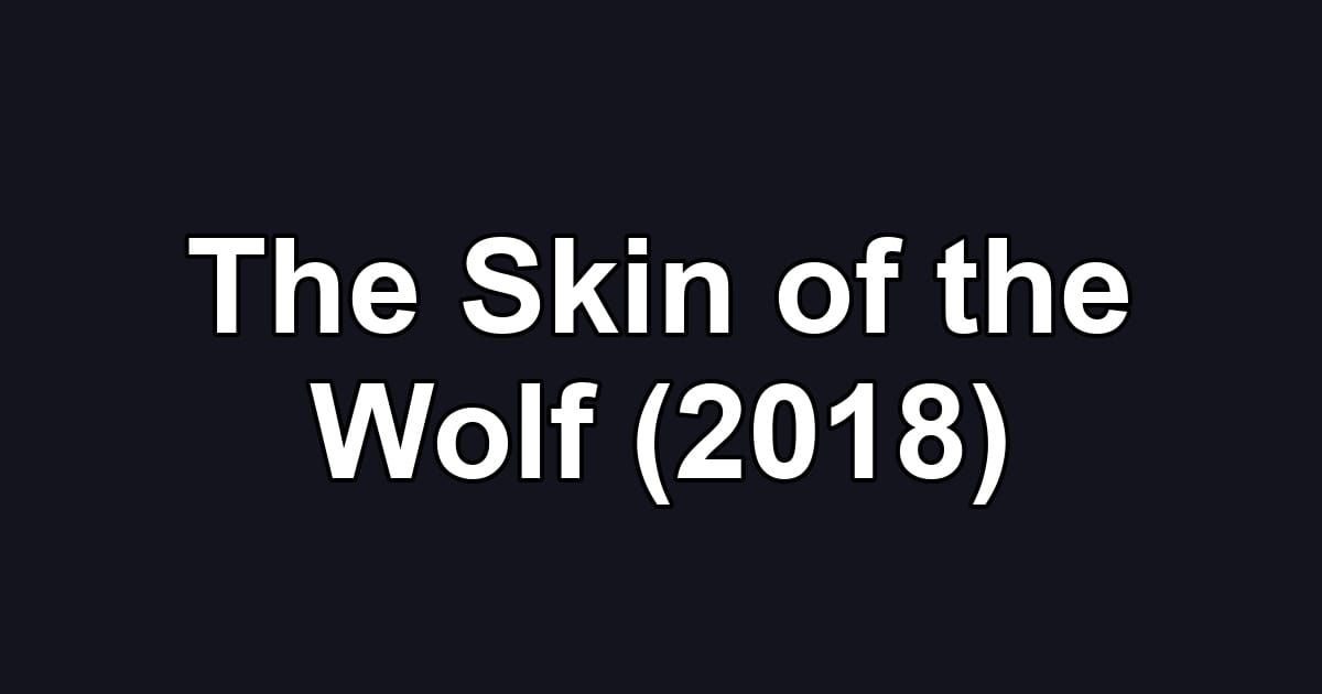 The Skin of the Wolf (2018)