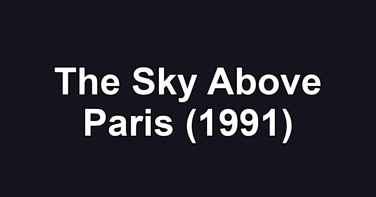 The Sky Above Paris (1991)