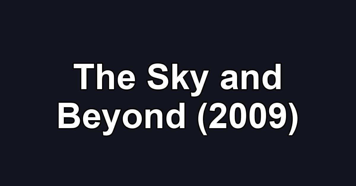 The Sky and Beyond (2009)