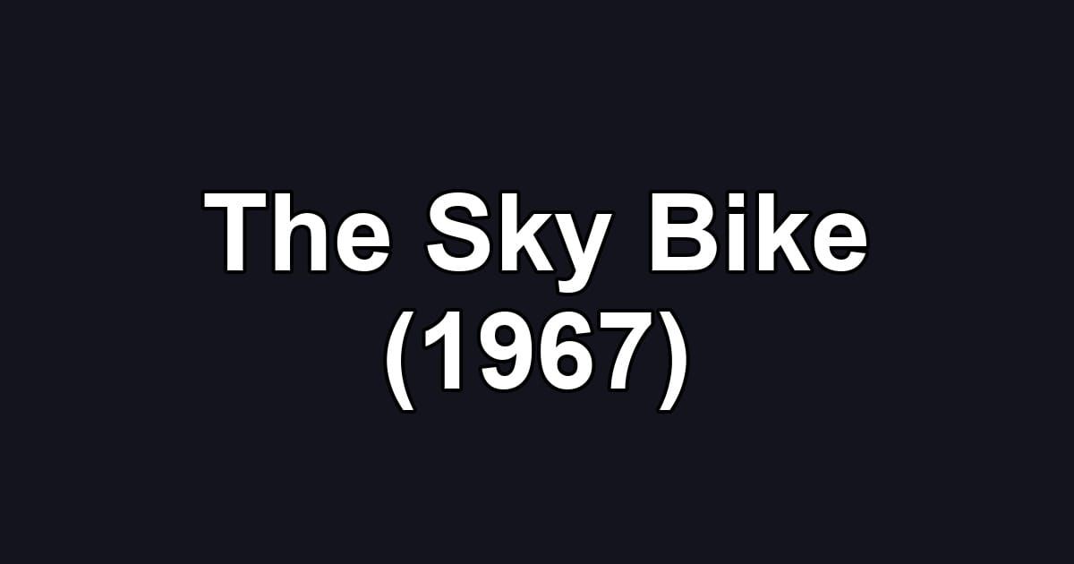 The Sky Bike (1967)