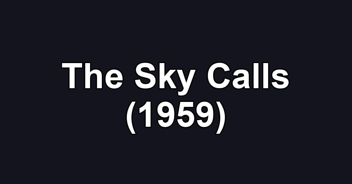 The Sky Calls (1959)