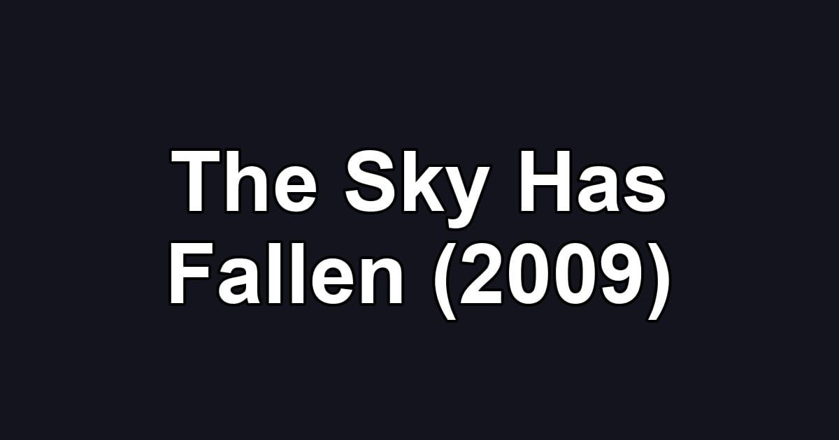 The Sky Has Fallen (2009)