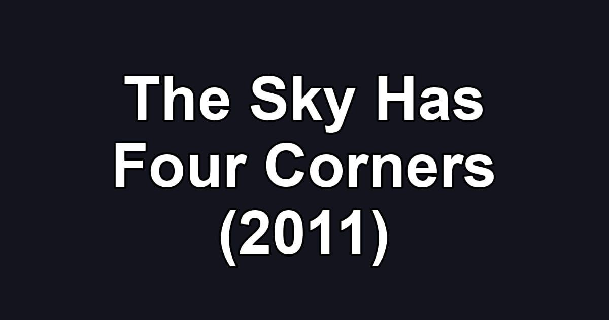 The Sky Has Four Corners (2011)