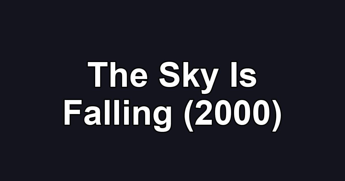 The Sky Is Falling (2000)