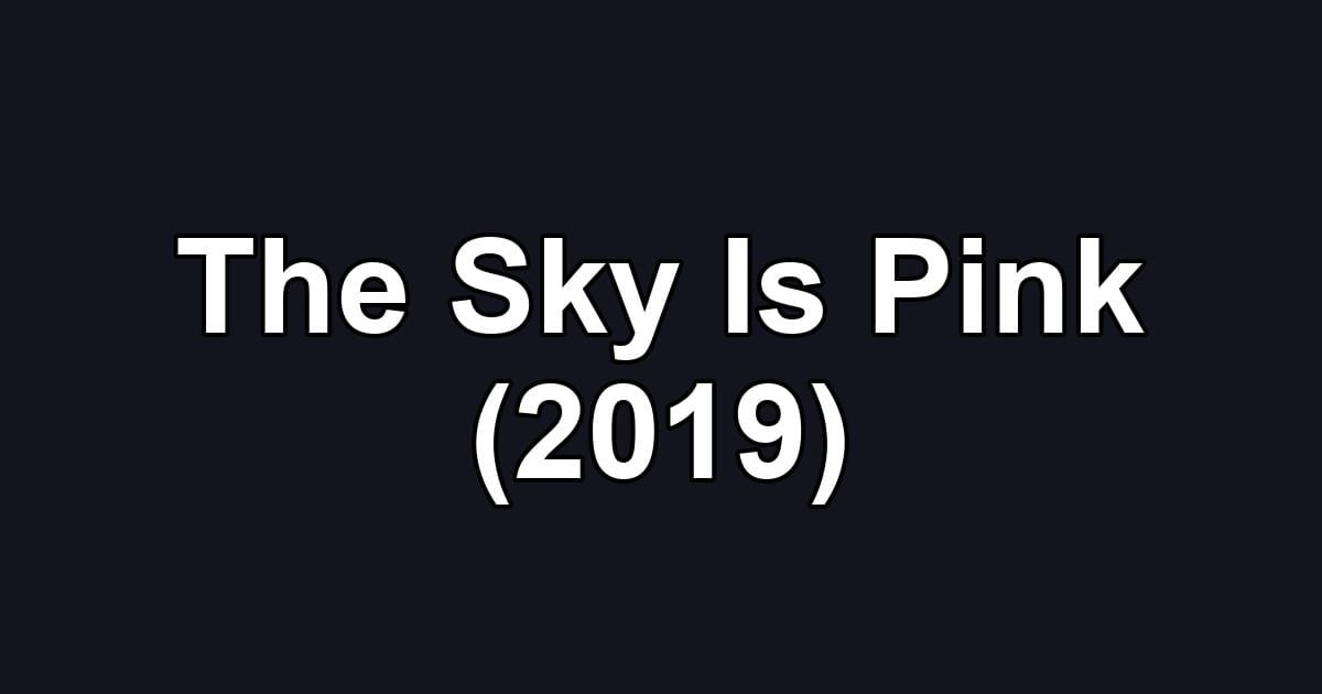 The Sky Is Pink (2019)