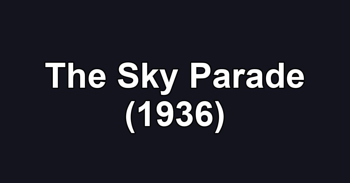 The Sky Parade (1936)