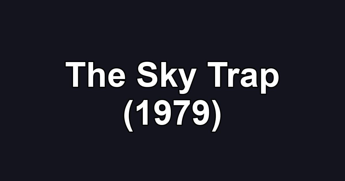 The Sky Trap (1979)