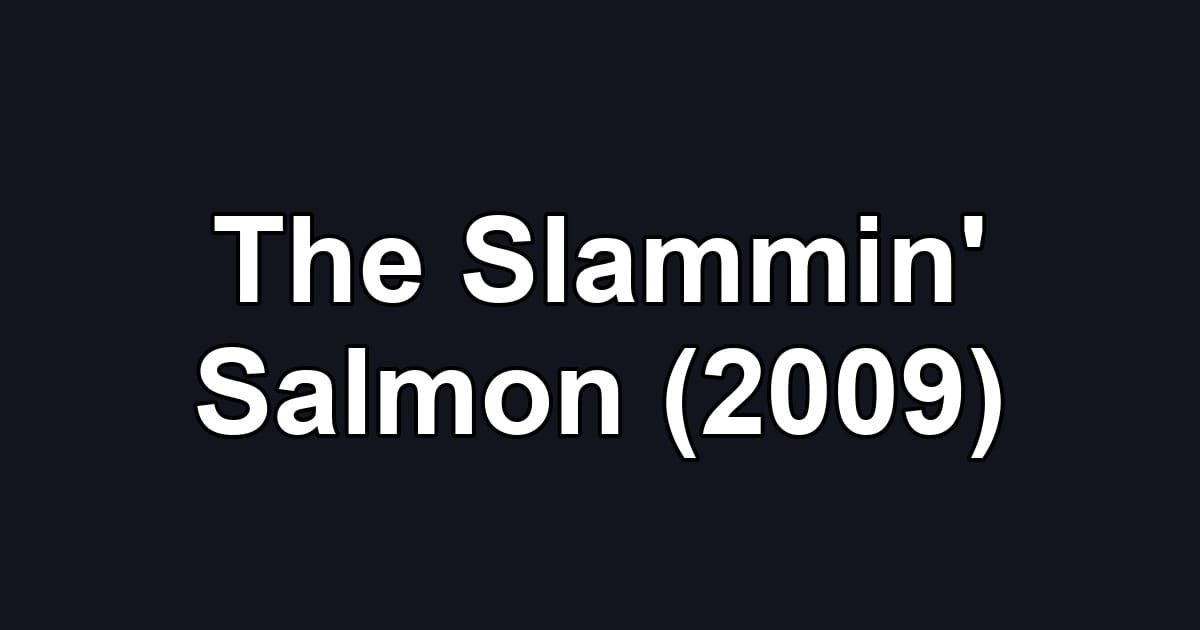The Slammin' Salmon (2009)