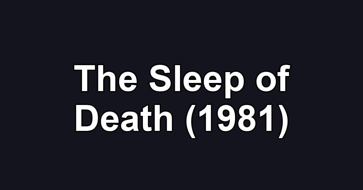 The Sleep of Death (1981)