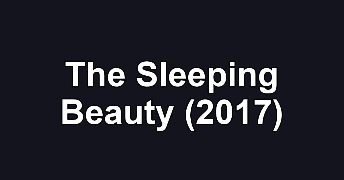 The Sleeping Beauty (2017)