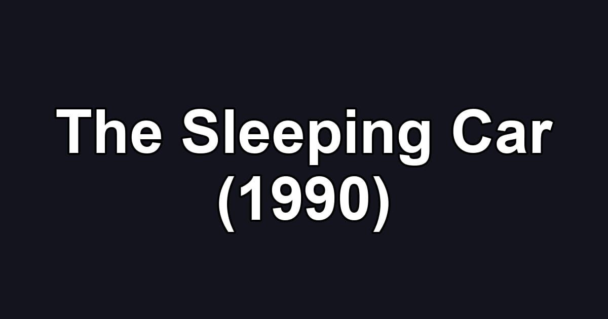 The Sleeping Car (1990)