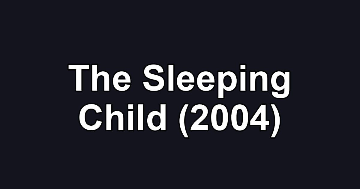 The Sleeping Child (2004)