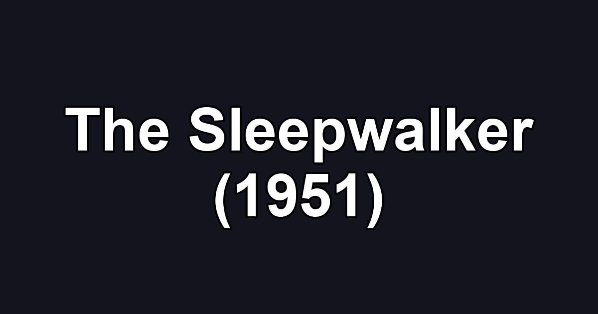 The Sleepwalker (1951)