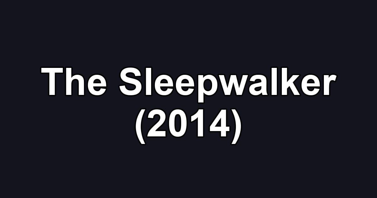 The Sleepwalker (2014)