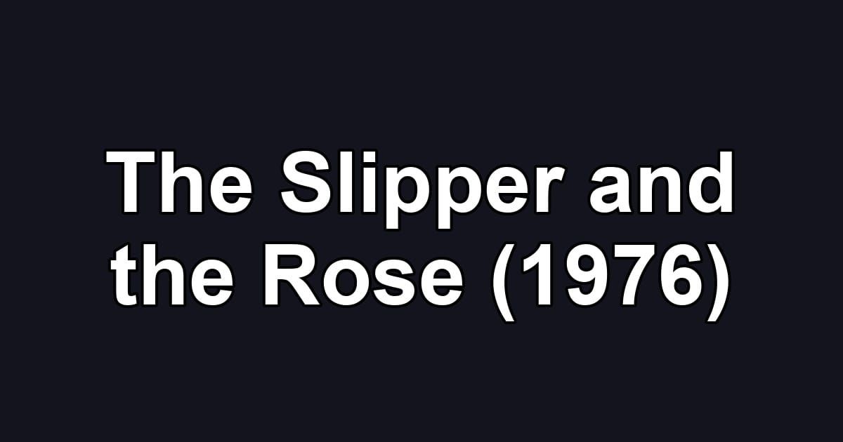 The Slipper and the Rose (1976)