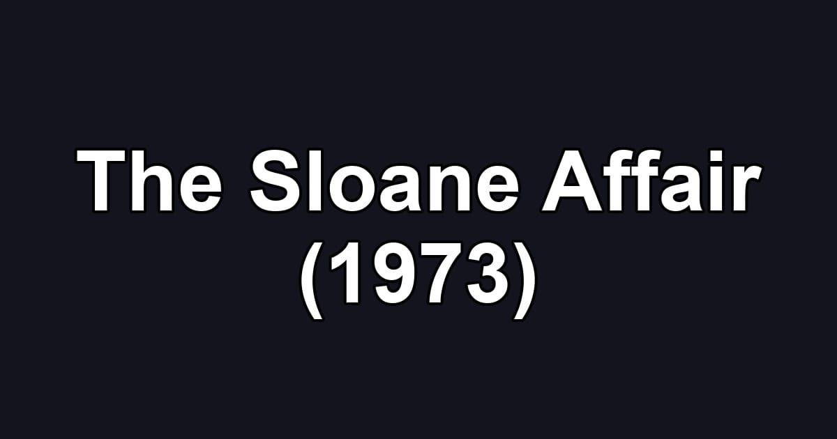 The Sloane Affair (1973)