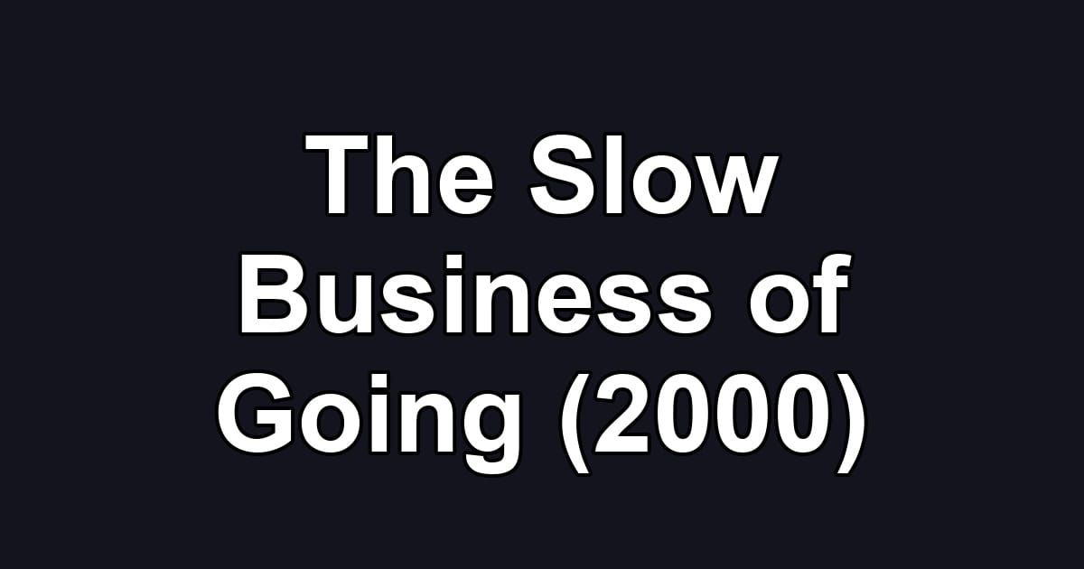 The Slow Business of Going (2000)