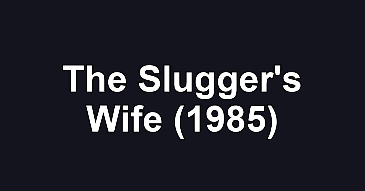 The Slugger's Wife (1985)