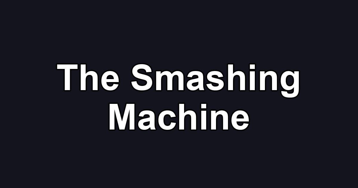 The Smashing Machine