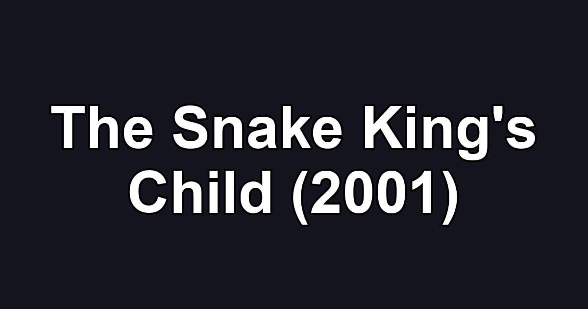 The Snake King's Child (2001)