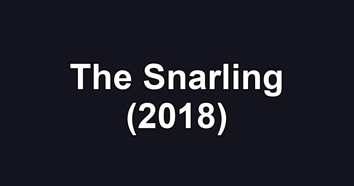 The Snarling (2018)