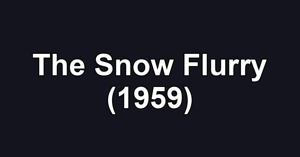 The Snow Flurry (1959)