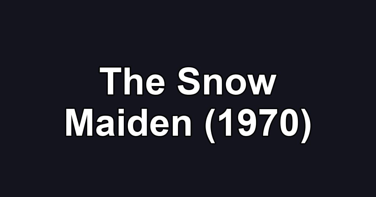 The Snow Maiden (1970)
