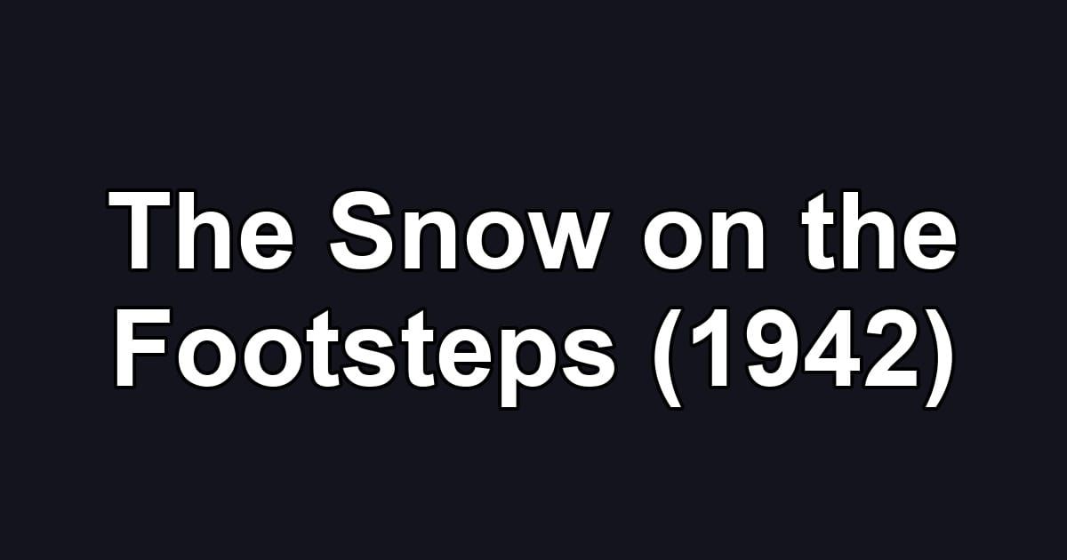 The Snow on the Footsteps (1942)