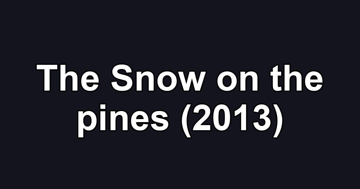 The Snow on the pines (2013)